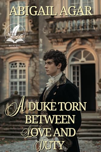A Duke Torn Between Love and Duty (By: Abigail Agar) cover