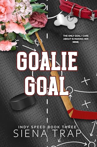 Goalie Goal: A Hockey Romance (Indy Speed Hockey Book 3)