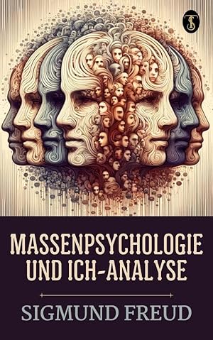 Massenpsychologie und Ich-Analyse Sigmund Freud
