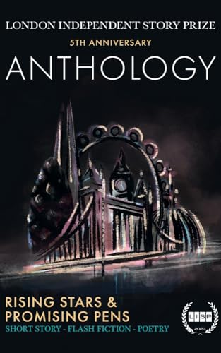 London Independent Story Prize: Winners and Finalists 2023 Anthology book cover