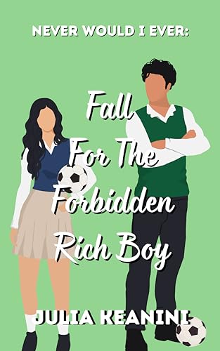 Never Would I Ever: Fall for the Forbidden Rich Boy cover