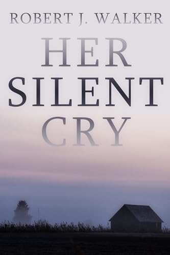 Her Silent Cry (By: Robert J. Walker) cover