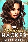 The Mobster's Hacker : Alpha Hero Mafia Romance (Rule Breakers Book 4)