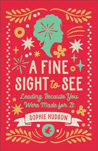 A Fine Sight to See: Leading Because You Were Made for It book cover
