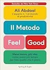 Il metodo Feel-Good: Meno lavoro, più vita: come avere più tempo per fare quello che ti piace