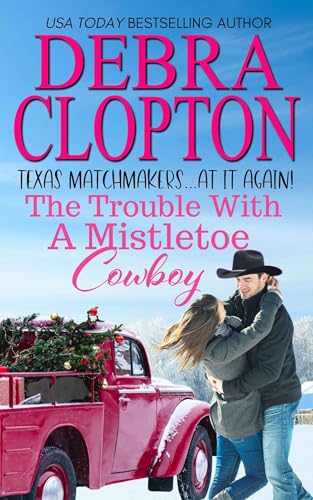 The Trouble With A Mistletoe Cowboy book cover