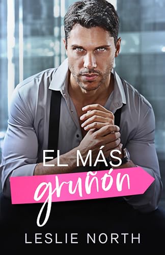 El más gruñón: Romance de opuestos al estilo multimillonario cover