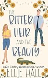The Bitter Heir and the Beauty: A Sweet Small Town Romantic Comedy (On the Hunt for Love Book 2)