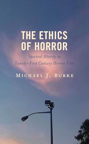 The Ethics of Horror: Spectral Alterity in Twenty-First-Century Horror Film book cover