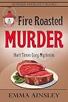 Fire Roasted Murder (Hart Times Cozy Mysteries Book 13)