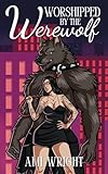 Worshipped by the Werewolf: a cozy monster romance (Monstrous Deals Book 7)