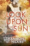 To Look Upon The Sun