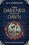 When Darkness Hunts the Dawn (Dragons of Rokahn Book 1)