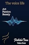 The voice life: Voice Over: ART PASSION BEAUTY