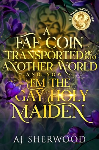 A Fae Coin Transported me into Another World and Now I'm the Gay Holy Maiden book cover