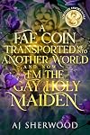A Fae Coin Transported Me Into Another World and Now I'm the Gay Holy Maiden