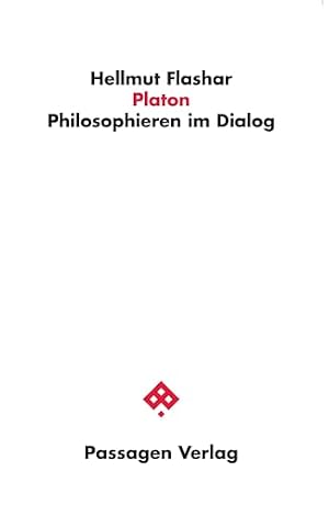 Der Weg des Dialogs: Platon und Aristoteles im Gespräch Hellmut Flashar