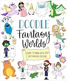 Doodle Fantasy Worlds: Learn to Draw with 200+ Easy Magical Designs