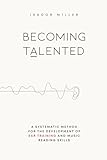 Becoming Talented: A Systematic Method for the Development of Ear Training and Music Reading Skills