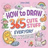 How To Draw 365 Cute Stuff Everyday: Simple Sketching and Easy Step-by-Step Instructions for Drawing Adorable Things Everyday of The Year