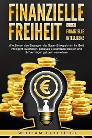 Finanzielle Intelligenz: Wie Sie Ihr Geld richtig anlegen und vermehren können Thomas E. McClatchy
