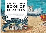 The Augsburg Book of Miracles: Exquisite Facsimiles of German Renaissance Illustrations from the Augsburger Wunderzeichenbuch, with a New Introduction by Tristram Knowles