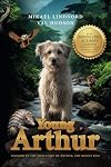 Young Arthur: Inspired by the true story of Arthur, the rescue dog