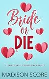 Bride or Die (Claire Hartley Accidental Mystery)