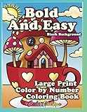 Bold And Easy Large Print Coloring Book Color By Number BLACK BACKGROUND: Simple Designs for Seniors, Teens and Adults in Between (Color By Number For Adults)