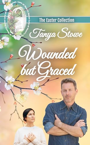 Wounded but Graced: Love at Heart's Haven (By: Tanya Stowe) cover