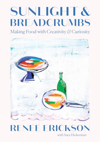 Sunlight & Breadcrumbs: Making Food with Creativity & Curiosity book cover