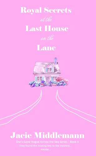 Royal Secrets at the Last House on the Lane - Book 5 book cover