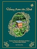 Honey From the Rock: Feasts, Flowers, Blessings and Bees in a Post-Eden Garden
