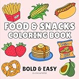 Food & Snacks Bold and Easy Coloring Book: Cute and Simple Designs of Comfort Foods, Sweet Treats, Yummy Snacks and Drinks - Perfect for Adults, Seniors and Kids of all ages (Bold & Easy Coloring)