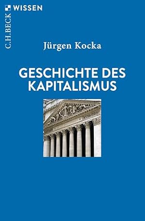 Der Kapitalismus: Eine unheilige Geschichte Jürgen Kocka