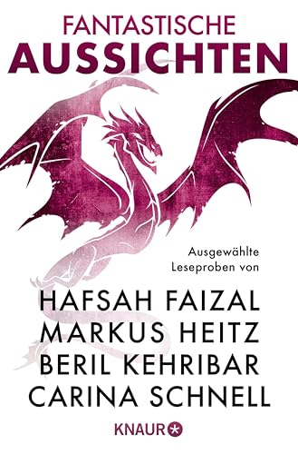 Fantastische Aussichten: Fantasy & Science Fiction bei Knaur #14: Ausgewählte Leseproben von Hafsah Faizal, Markus Heitz, Beril Kehribar u.v.m. book cover