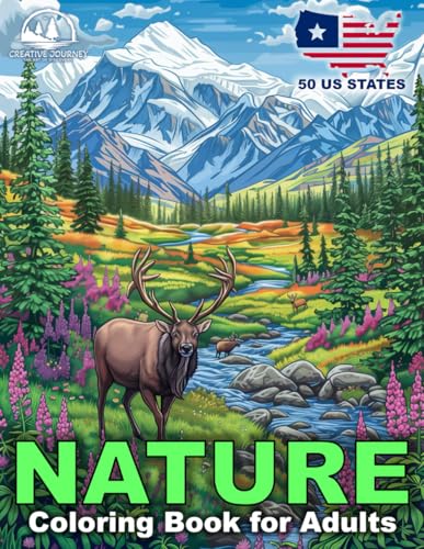 Nature Coloring Book for Adults: Relaxing Landscapes and Beautiful Scenes with Animals across 50 US States for Mindful Stress Relief. (Creative Journey)