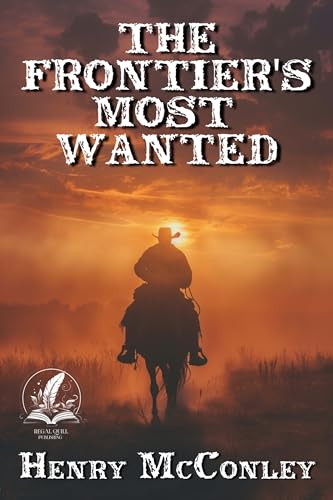 The Frontier's Most Wanted (By: Henry McConley) cover