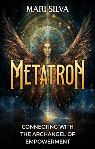 Metatron: Connecting with the Archangel of Empowerment