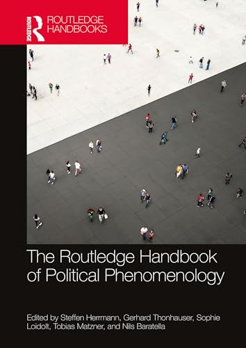 The Routledge Handbook of Political Phenomenology (By: Steffen Herrmann,Gerhard Thonhauser,Sophie Loidolt,Tobias Matzner,Nils Baratella) cover