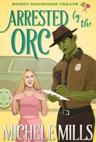 Arrested by the Orc (By: Michele Mills) cover
