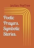 Poetic Prayers. Symbolic Stories.