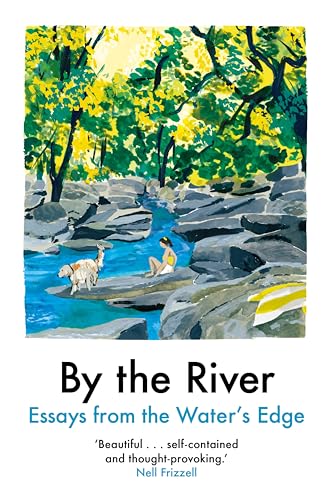By the River: Essays from the Water's Edge cover