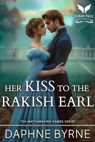 Her Kiss to the Rakish Earl cover