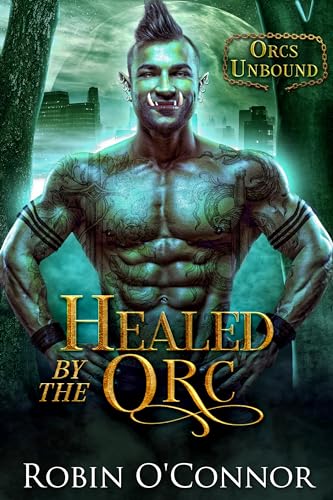 Healed by the Orc (By: Robin O'Connor) cover