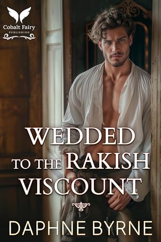 Wedded to the Rakish Viscount book cover
