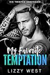 My Favorite Temptation : Brother's Best Friend Forbidden Romance (His Twisted Obsession Book 1)