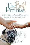 The Best Promise: A Brit-Meets-Yank Romance: Sophia & Aaron, Book 3 of 3 (The Promise, a Brit-Meets-Yank epic 3 book tale of love by D. L. Keur and Carole Hill)