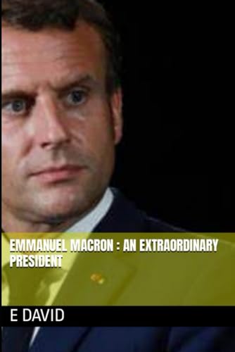 Emmanuel Macron : An extraordinary president