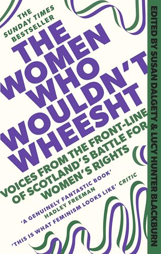 The Women Who Wouldn't Wheesht: Voices from the Front Line of Scotland's Battle for Women's Rights book cover
